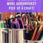 Want to Listen to  More  Audiobooks  Pick Up a Craft  - 51