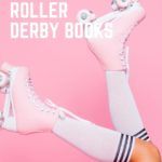 10 Queer Roller Derby Books for When You Miss the Track - 44