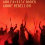 5 of the Best SFF Books About Rebellion - 89