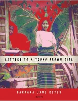 Letters to a Young Brown Girl by Barbara Jane Reyes