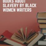 5 of the Best Books About Slavery By Black Women Writers - 97