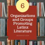 6 Organizations or Groups Promoting Latinx Literature - 96