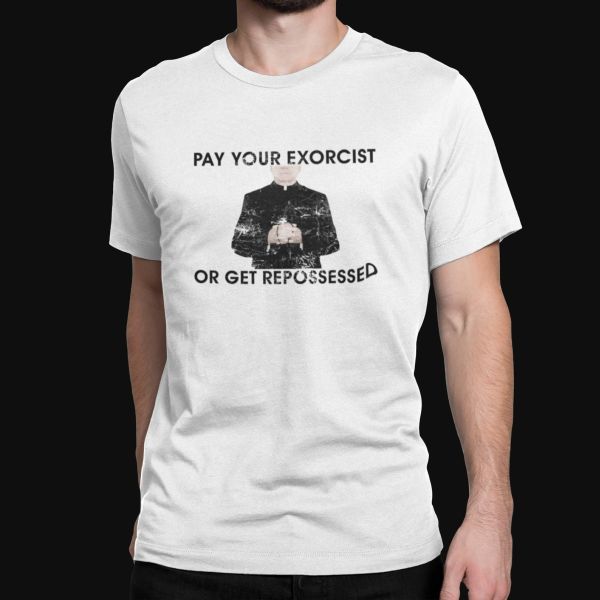 11 Funny Horror T-shirts - Pay Your Exorcist or Get Repossessed T-shirt - Etsy - image of priest sandwiched by text