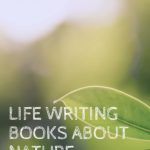 4 of the Best Life Writing Books About Nature - 64