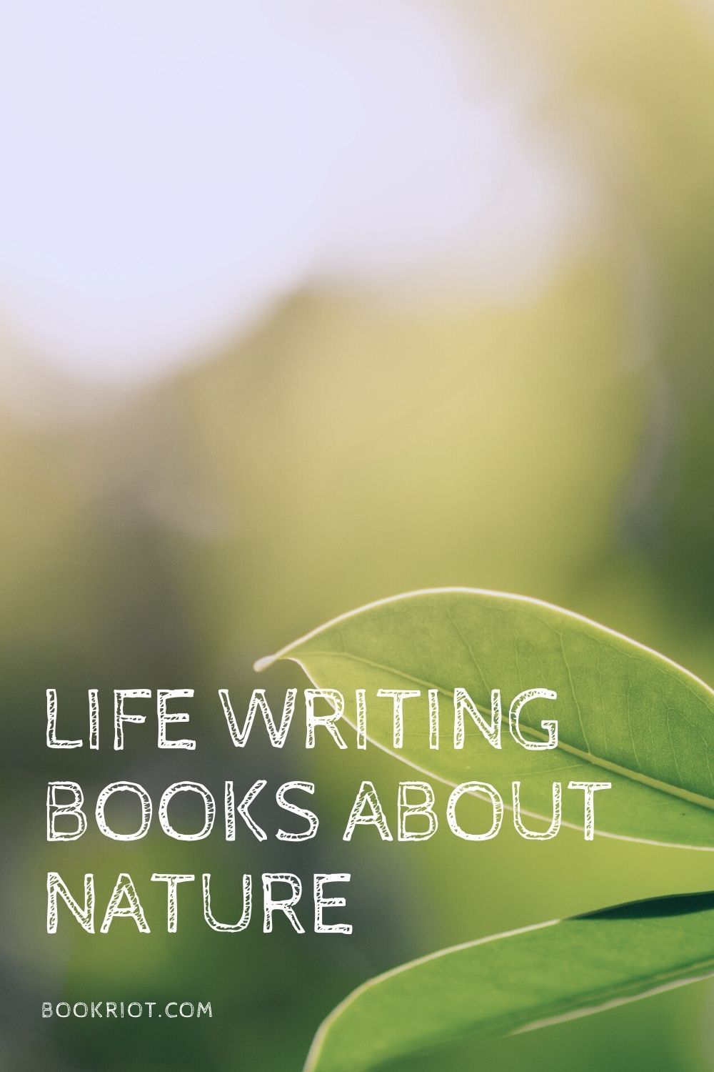 4 of the Best Life Writing Books About Nature Book Riot