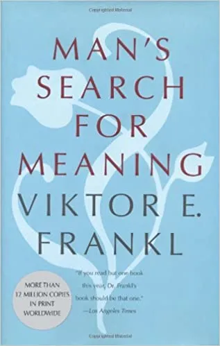 Man's Search For Meaning