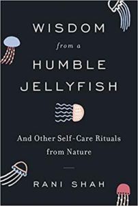 Wisdom from a Humble Jellyfish: And Other Self-Care Rituals from Nature