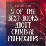 5 of the Best Books About Criminal Friendships - 24