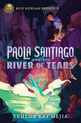 Paola Santiago and the River of Tears by Tehlor Kay Mejia book cover