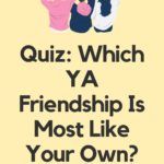 Quiz  Which YA Friendship is Most Like Your Own  - 14