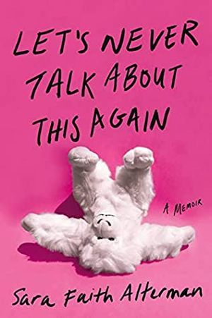 Let's Never Talk About This Again by Sara Faith Alterman cover