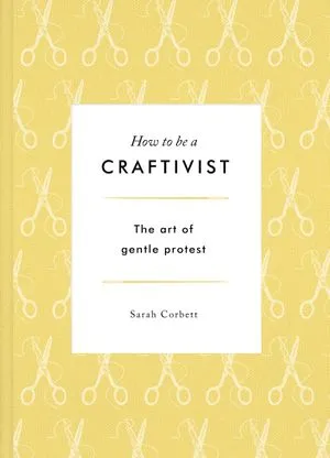 How to Be a Craftivist cover