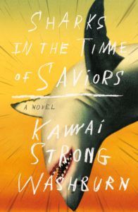 Sharks in the Time of Saviors by Kawai Strong Washburn