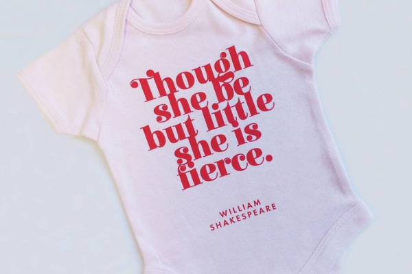Though She Be But Little She Is Fierce Bodysuit from Bookish Baby Shower Gift Ideas | bookriot.com