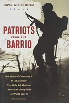 cover of Patriots from the Barrio: The Story of Company E, 141st Infantry: The Only All Mexican American Army Unit in World War II by Dave Gutierrez; outline of a WWII soldier