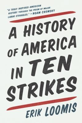 cover of A History of America in Ten Strikes by Erik Loomis