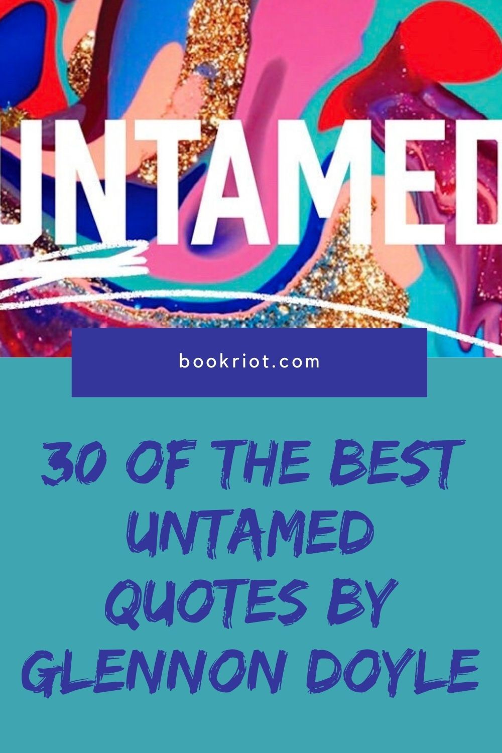 30+ Of The Best UNTAMED Quotes: Find Your Guidance with Glennon Doyle