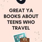 5 of the Best YA Books About Teens Who Travel  When You Cannot  - 4