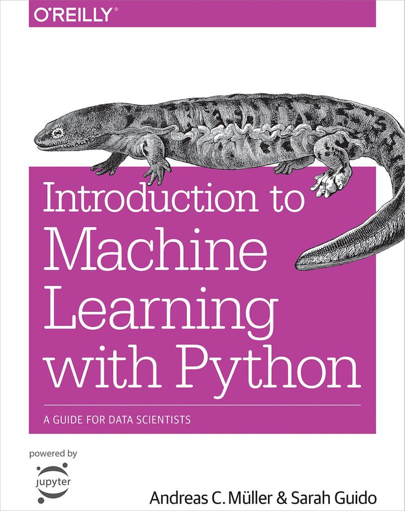 Introduction to Machine Learning with Python: A Guide for Data Scientists by Andreas C Muller and Sarah Guido
Book cover features a magenta square with the title. Above the square is a lizard.
machine learning books for beginners 