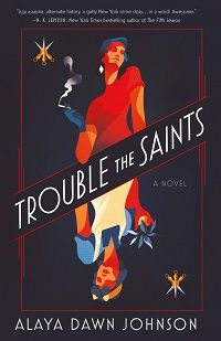 Trouble the Saints - Alaya Dawn Johnson