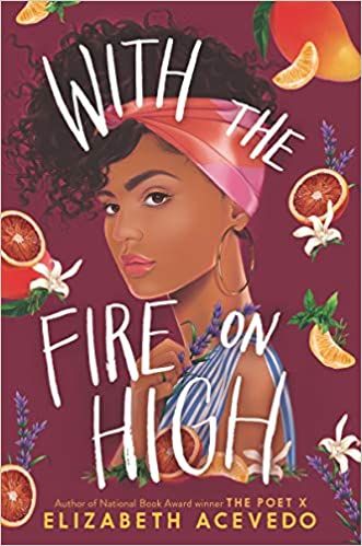 Cover of “With the Fire on High” by Elizabeth Acevedo