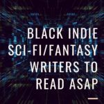 6 of the Best Black Indie SFF Writers You Should Be Reading - 29