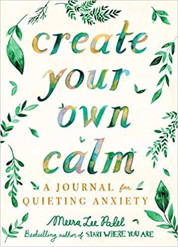 Book cover of Create Your Own Calm by meera lee patel