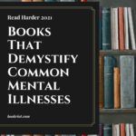 Read Harder 2021  A Book That Demystifies a Common Mental Illness - 94