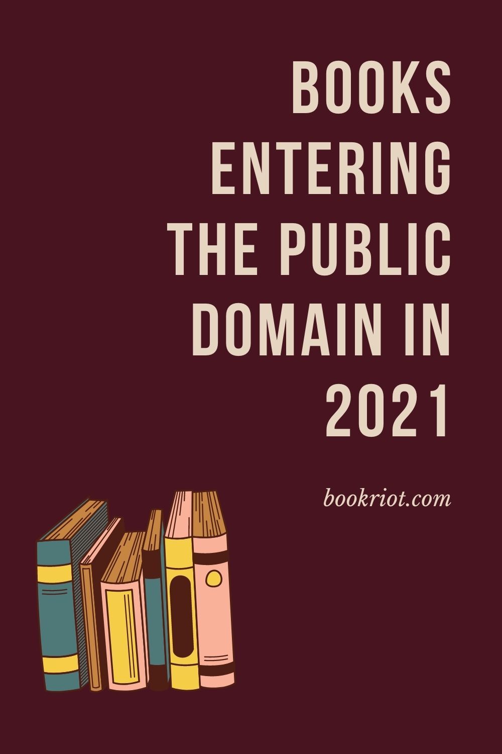 Books Entering the Public Domain in 2021 Book Riot