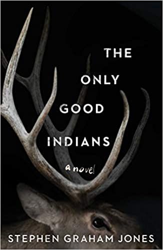 A black cover, you can see a deer's profile and in between the antlers the words the only good Indians written in white. At the bottom, also in white, the author's name. 