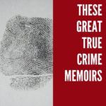 Read These True Crime Memoirs - 31