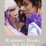 6 of the Best Romance Books Set at Fan Conventions - 86