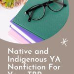 Native and Indigenous YA Nonfiction for Your TBR - 10