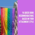 YA LGBTQ  Book Recommendations Based on Your Attachment Style - 30