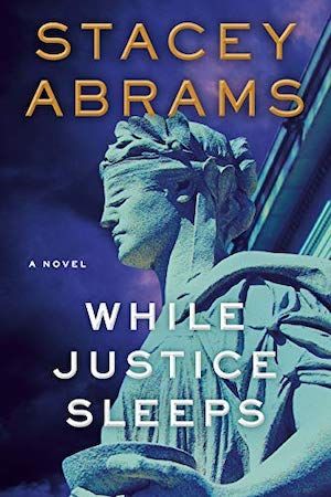 Book cover of While Justice Sleeps by Stacey Abrams