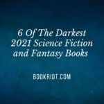 6 of the Darkest 2021 SFF Books to Keep You Up at Night - 1