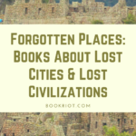 Forgotten Places  Books About Lost Cities   Lost Civilizations - 27