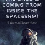 The Call is Coming from Inside the Spaceship  6 Works of Space Horror - 1