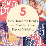 5 of the Best 2021 YA Books About Trans Teens for Trans Day of Visibility - 56