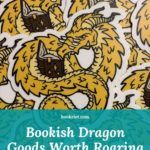 Bookish Dragon Goods Worth Roaring About for Book Wyrms - 26