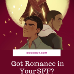 Got Romance in Your SFF  8 Romantic Sci Fi and Fantasy Reads - 54