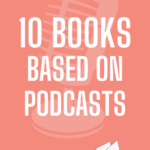 10 of the Best Books Based on Podcasts - 56