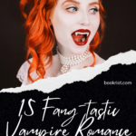 Love Bites  Meet 15 Fang tastic Vampire Romance Books - 19