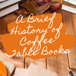 A Brief History of Coffee Table Books  Origin  Precursors  and Popularity - 81