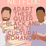 Dear Netflix  Adapt These Queer Black and Multicultural Romances - 50