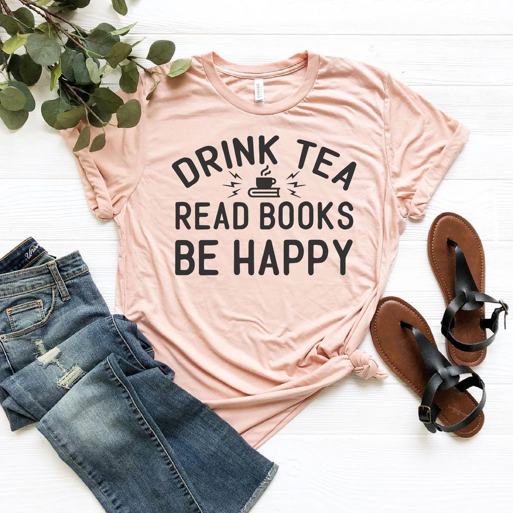 drink tea, read books, be happy shirt