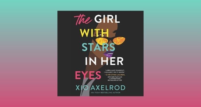 cover image of The Girls with Stars in Her Eyes by Xio Axelrod against an aqua and pink gradient background