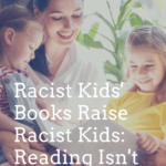 Racist Kids  Books Raise Racist Kids  Reading Isn t Neutral - 99