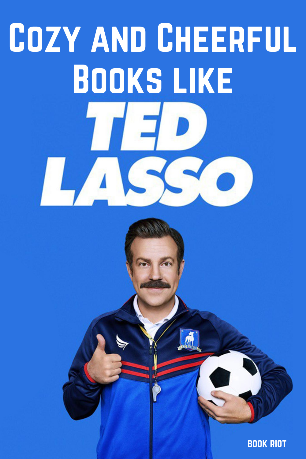 7 Cozy and Cheerful Books like Ted Lasso | Book Riot