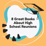 8 of the Best Books About High School Reunions - 95